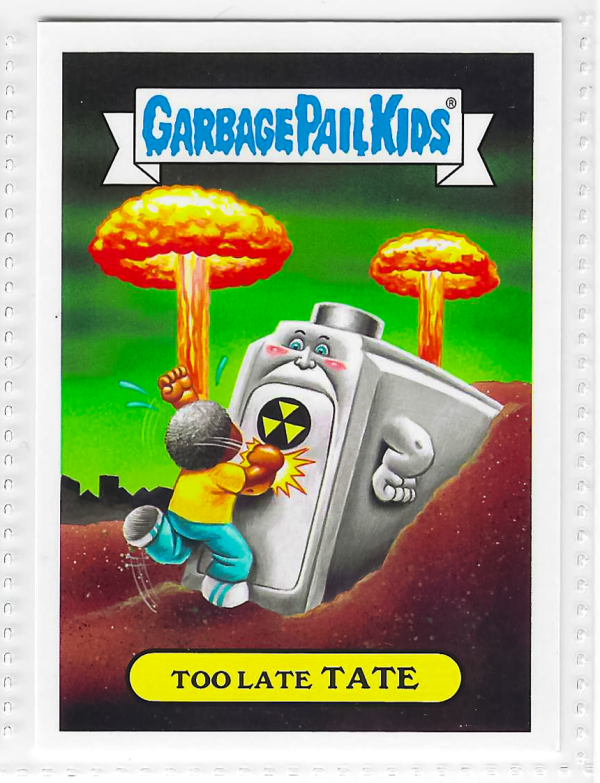 2017 Topps Garbage Pail Kids Adam-Geddon Too Late Tate #7a