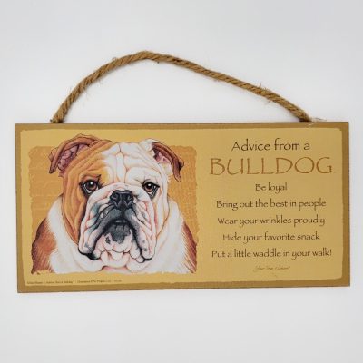 Advice from a BULLDOG - 5 X 10 hanging Wood Sign made in the USA